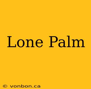 Lone Palm