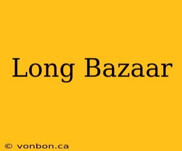 Long Bazaar