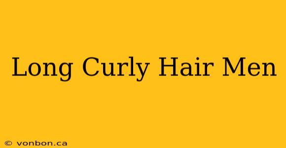 Long Curly Hair Men