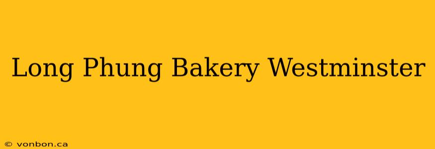 Long Phung Bakery Westminster