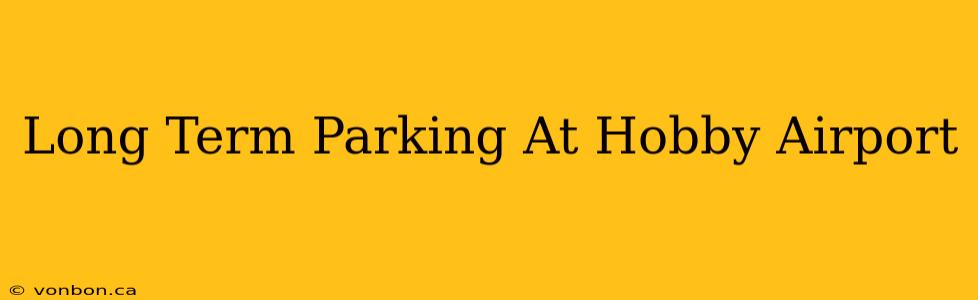 Long Term Parking At Hobby Airport