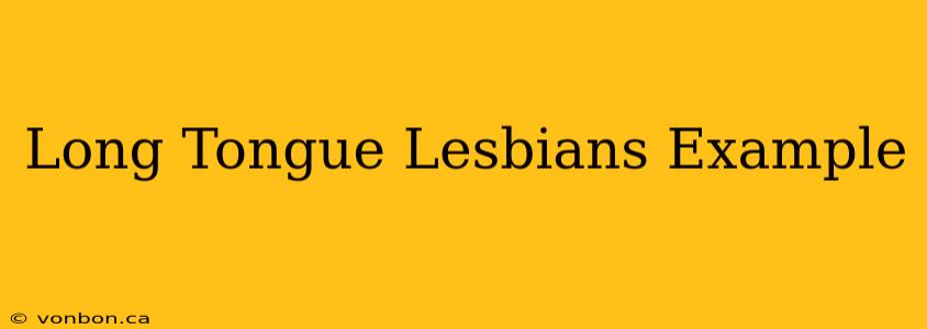 Long Tongue Lesbians Example