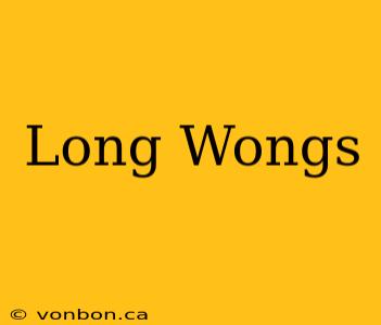 Long Wongs