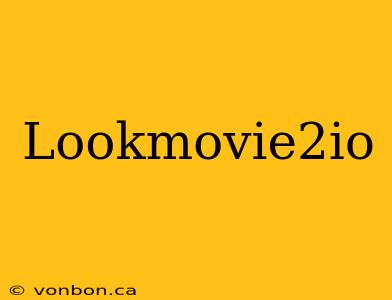 Lookmovie2io