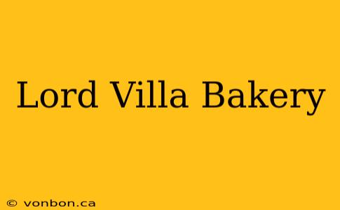 Lord Villa Bakery