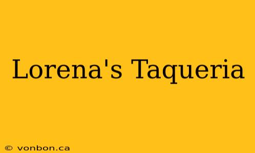 Lorena's Taqueria