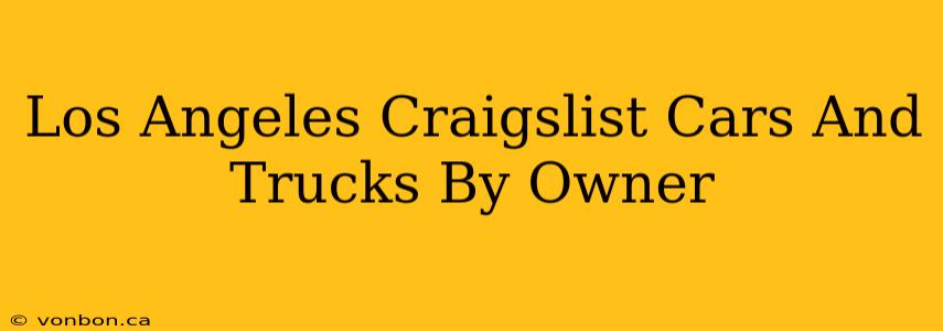 Los Angeles Craigslist Cars And Trucks By Owner