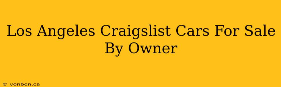 Los Angeles Craigslist Cars For Sale By Owner