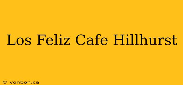 Los Feliz Cafe Hillhurst