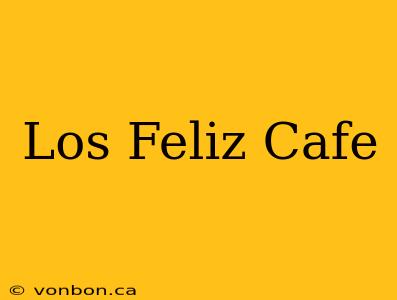 Los Feliz Cafe