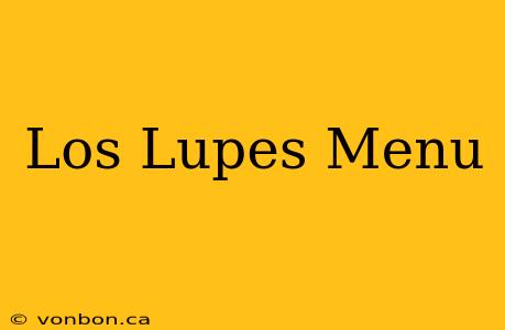 Los Lupes Menu