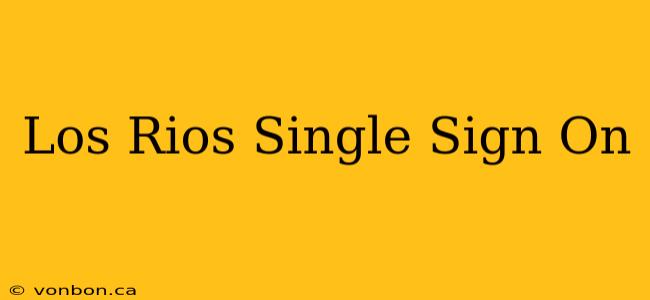 Los Rios Single Sign On