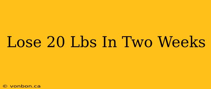 Lose 20 Lbs In Two Weeks