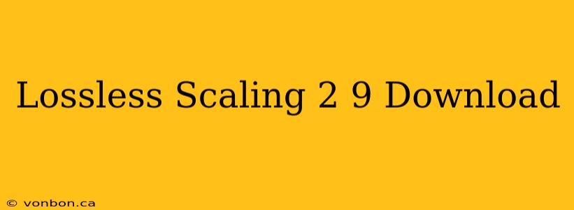 Lossless Scaling 2 9 Download