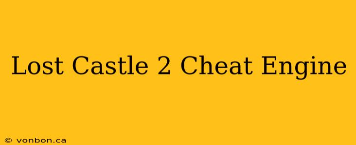 Lost Castle 2 Cheat Engine