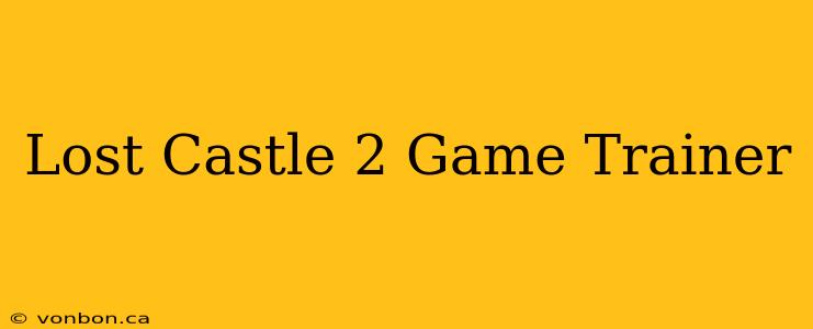 Lost Castle 2 Game Trainer