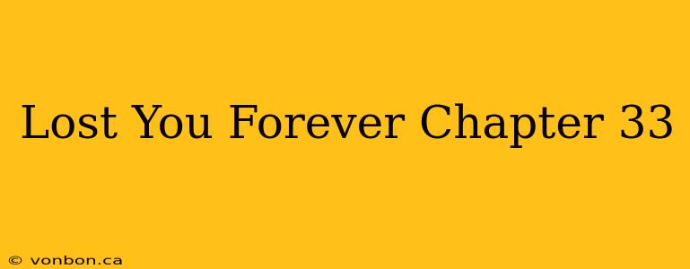 Lost You Forever Chapter 33