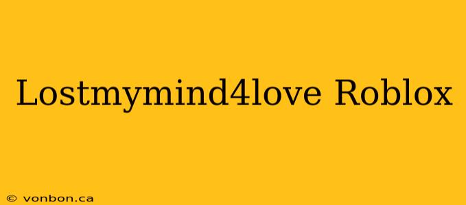 Lostmymind4love Roblox