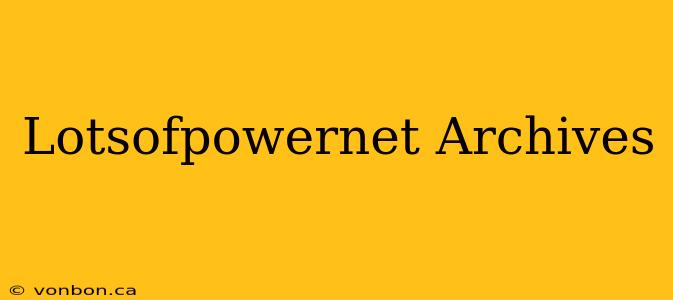 Lotsofpowernet Archives