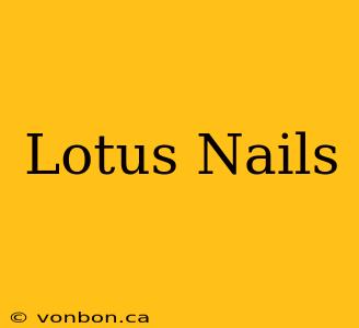 Lotus Nails