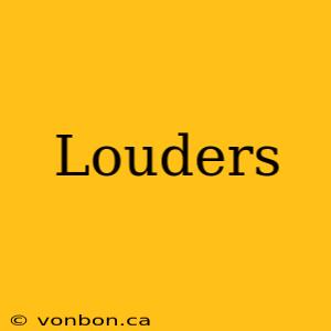 Louders