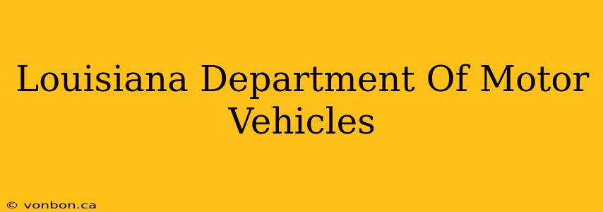 Louisiana Department Of Motor Vehicles