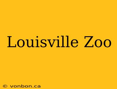 Louisville Zoo