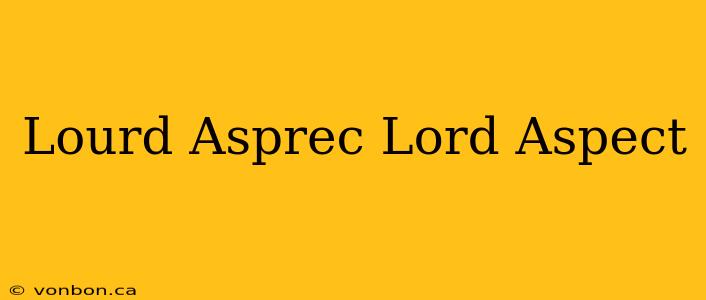 Lourd Asprec Lord Aspect