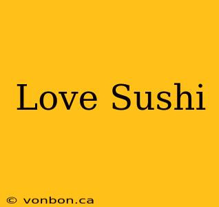 Love Sushi