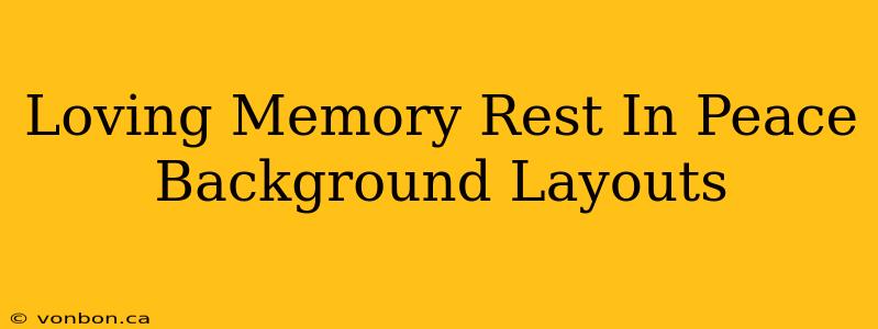 Loving Memory Rest In Peace Background Layouts