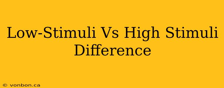 Low-Stimuli Vs High Stimuli Difference