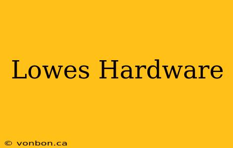 Lowes Hardware