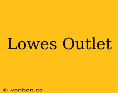 Lowes Outlet