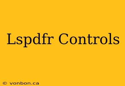 Lspdfr Controls