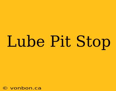 Lube Pit Stop