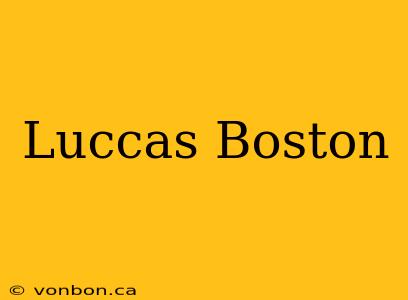 Luccas Boston