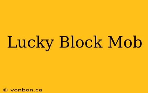 Lucky Block Mob