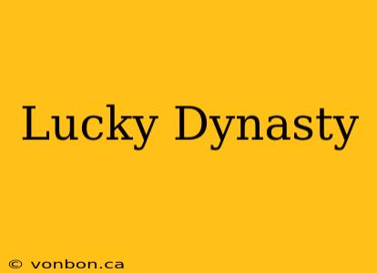 Lucky Dynasty