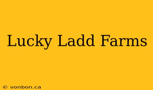 Lucky Ladd Farms