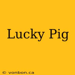 Lucky Pig