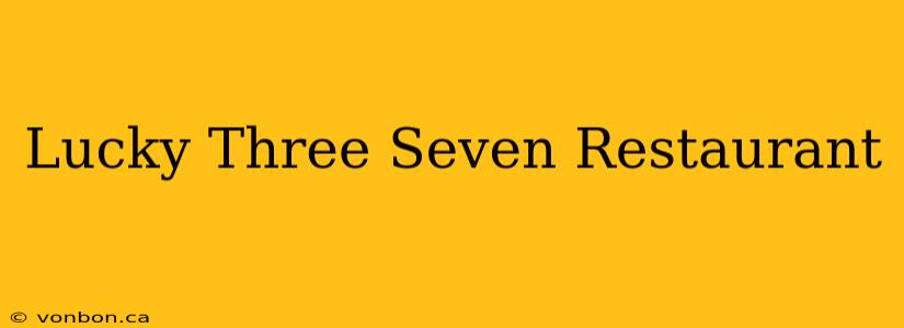 Lucky Three Seven Restaurant