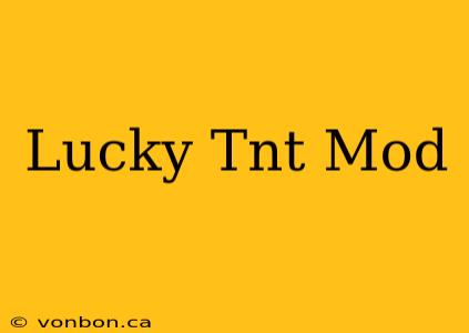 Lucky Tnt Mod