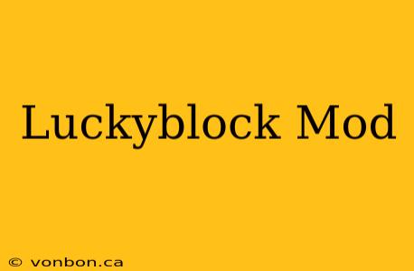 Luckyblock Mod