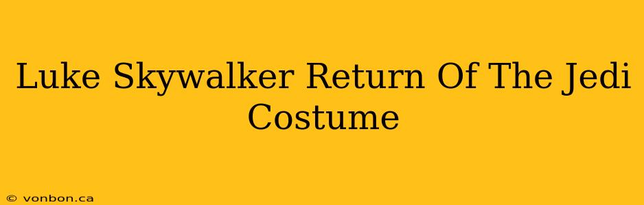 Luke Skywalker Return Of The Jedi Costume