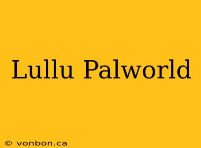 Lullu Palworld