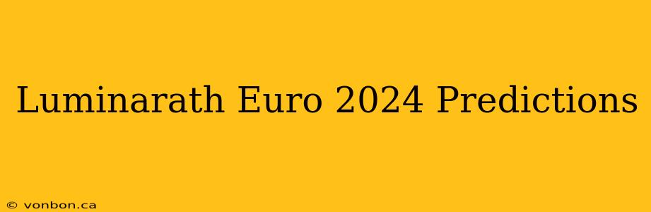 Luminarath Euro 2024 Predictions