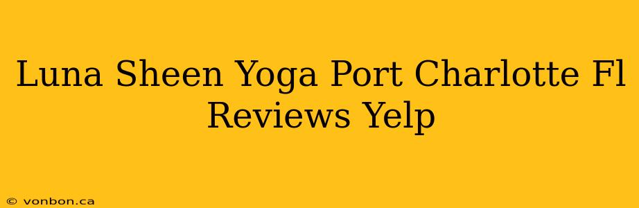 Luna Sheen Yoga Port Charlotte Fl Reviews Yelp