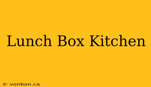 Lunch Box Kitchen