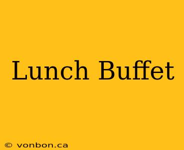 Lunch Buffet