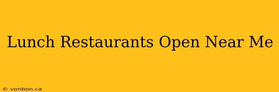 Lunch Restaurants Open Near Me